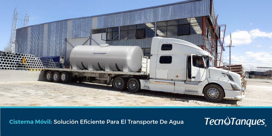 Cisterna Móvil: Solución Eficiente Para El Transporte y Almacenamiento De Agua